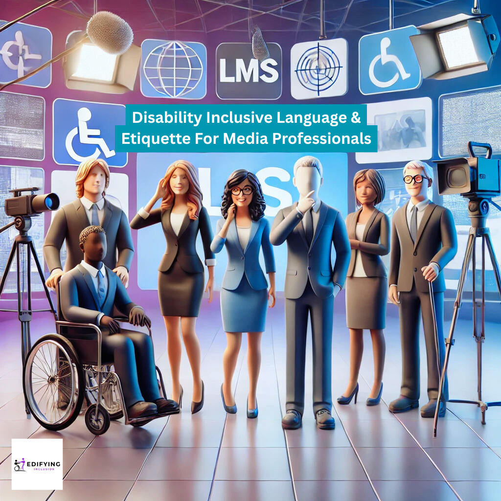 Disability-Inclusive Language and Etiquette for Media Professionals
